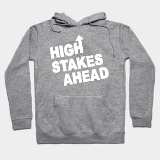 High Stakes Ahead Hoodie